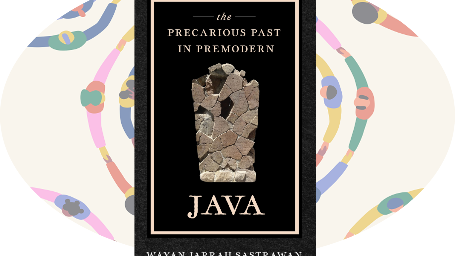 2026 Immersia: Book Launch | The Precarious Past in Premodern Java